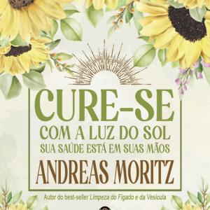 Cure-se com a Luz do Sol - Sua Saúde está em suas mãos
