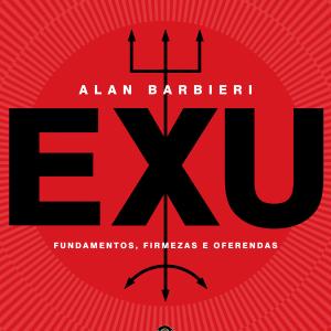 Exu - Fundamentos, Firmezas e Oferendas