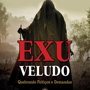 Exu Veludo - Quebrando Feitiços e Demandas