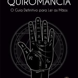 Livro Completo da Quiromancia, O Guia Definitivo para Ler as Mãos