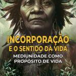 Incorporação e o Sentido da Vida